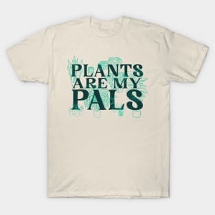 Plants are my pals T-Shirt